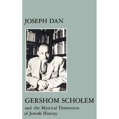 Gershom Scholem and the Mystical Dimension of Jewish History - (Modern Jewish Masters) by  Joseph Dan (Paperback)