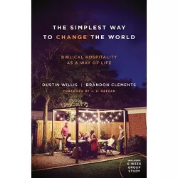 The Simplest Way to Change the World - by  Dustin Willis & Brandon Clements (Paperback)