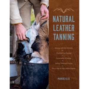 Natural Leather Tanning - by  Markus Klek (Hardcover) - 1 of 1