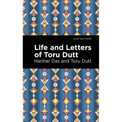 Life and Letters of Toru Dutt - (Mint Editions) (Paperback)