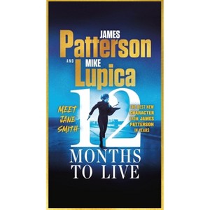 12 Months to Live - (A Jane Smith Thriller) by  James Patterson & Mike Lupica (Paperback) - 1 of 1