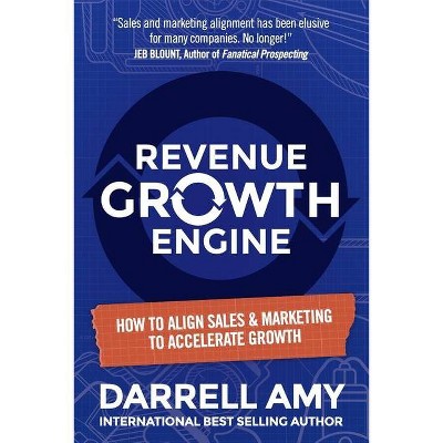 Revenue Growth Engine - by  Darrell Amy (Paperback)