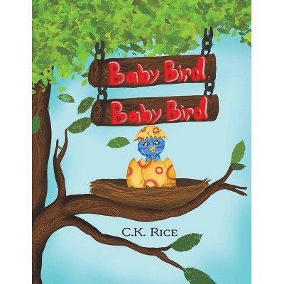 Baby Bird, Baby Bird - by  C K Rice (Paperback)