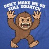 Mens Funny T Shirt Dont Make Me Go Full Squatch Sarcastic Bigfoot Graphic Novelty Tee For Men - Crazy Dog Men's T Shirt Royal XXL - 2 of 4