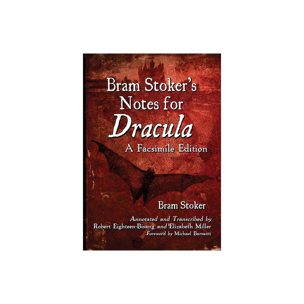 Bram Stoker's Notes for Dracula - Annotated by Bram Stoker & Robert Eighteen-Bisang & Elizabeth Miller (Paperback)