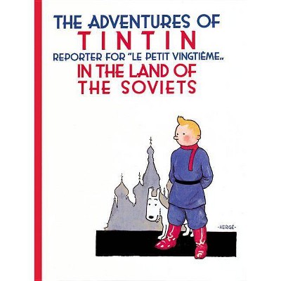 The Adventures of TinTin in the Land of the Soviets - (Adventures of Tintin (Paperback)) by  Hergé (Paperback)