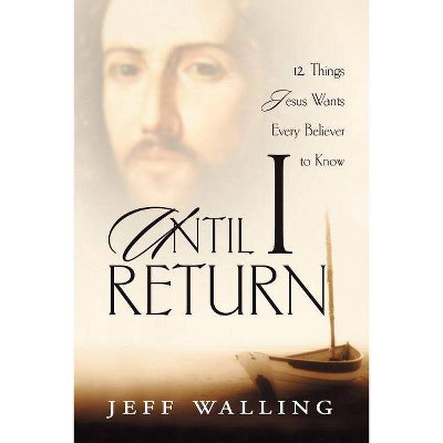 Until I Return - by  Jeff Walling (Paperback)