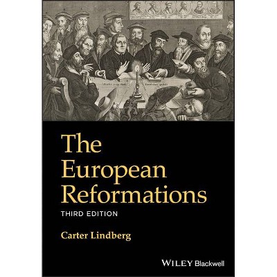 The European Reformations - 3rd Edition by  Carter Lindberg (Paperback)