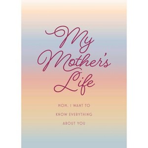 My Mother's Life - Second Edition - (Creative Keepsakes) 2nd Edition by  Editors of Chartwell Books (Paperback) - 1 of 1