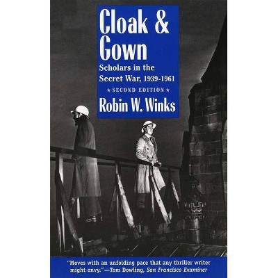 Cloak and Gown - 2nd Edition by  Robin W Winks & Winks (Paperback)