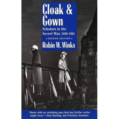 Cloak and Gown - 2nd Edition by  Robin W Winks & Winks (Paperback)