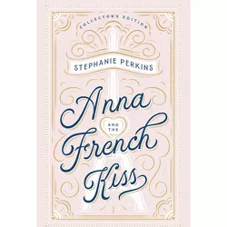 Anna and the French Kiss Collector's Edition - Annotated by  Stephanie Perkins (Hardcover)