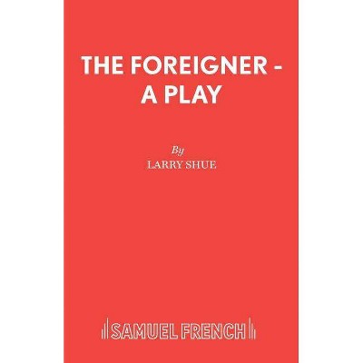 The Foreigner - A Play - by  Larry Shue (Paperback)