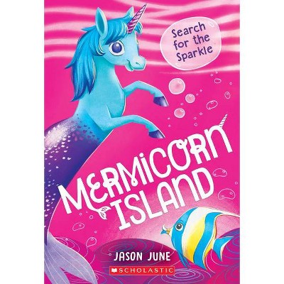 Search for the Sparkle (Mermicorn Island #1) - by  Jason June (Paperback)