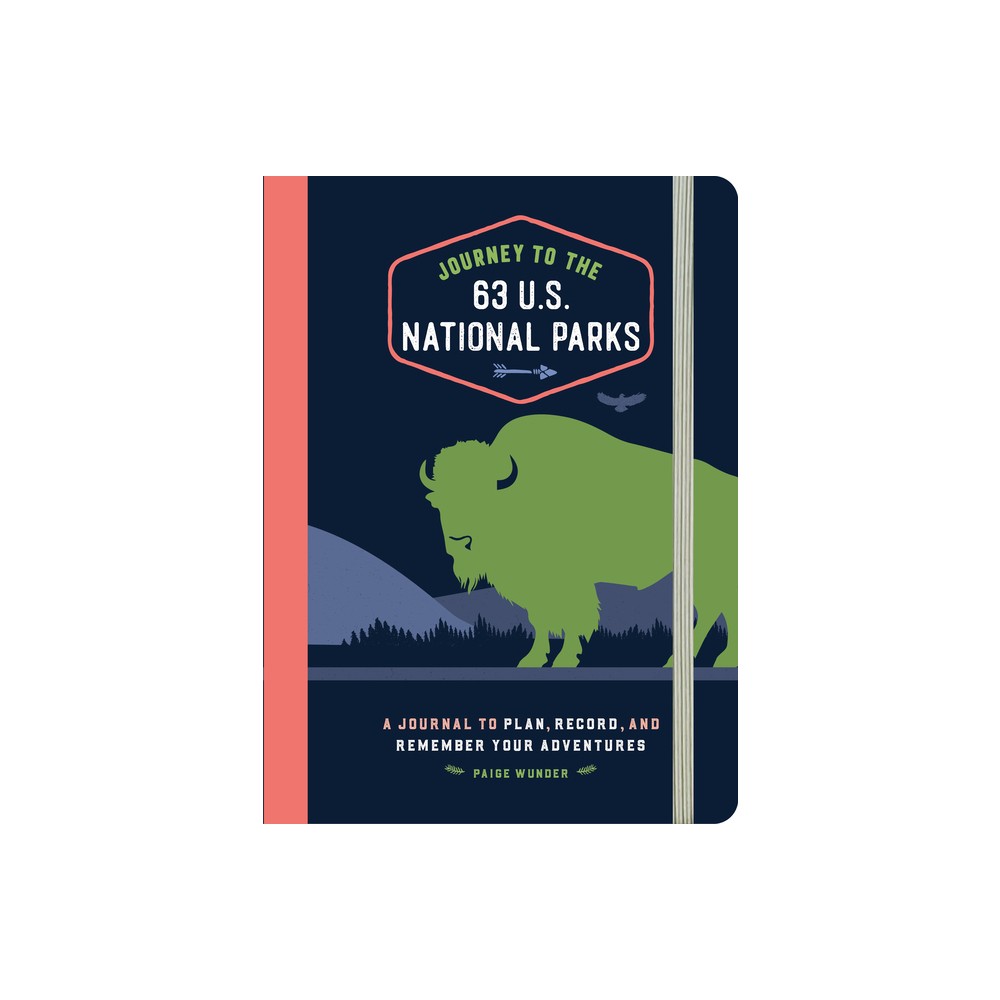 Journey to the 63 U.S. National Parks - by Paige Wunder (Hardcover)