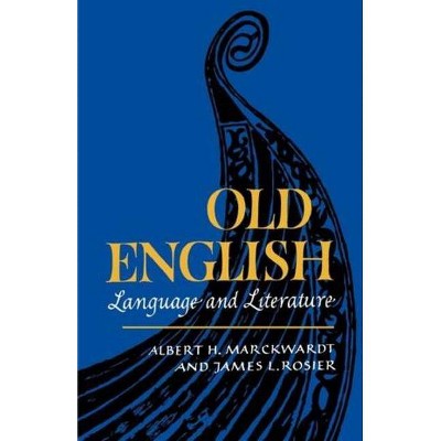 Old English - by  Albert H Marckwardt & James L Rosier (Paperback)