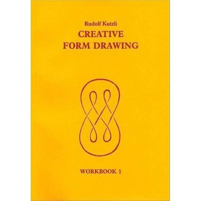 Creative Form Drawing - by  Rudolf Kutzli (Paperback)