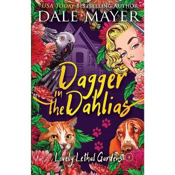 Dagger in the Dahlias - (Lovely Lethal Gardens) by  Dale Mayer (Paperback)
