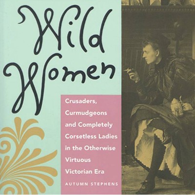 Wild Women - by  Autumn Stephens (Paperback)