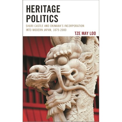 Heritage Politics - (Asiaworld) by  Tze May Loo (Hardcover)