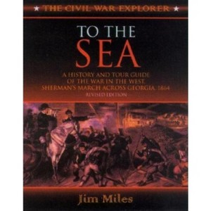 To the Sea - (Civil War Explorer) by  Jim Miles (Paperback) - 1 of 1