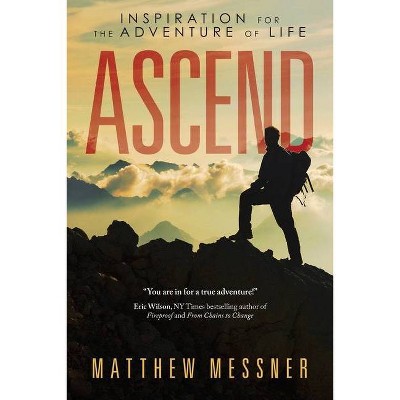 Ascend - by  Matthew Messner (Paperback)