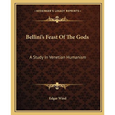 Bellini's Feast of the Gods - by  Edgar Wind (Paperback)