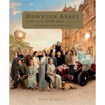 Downton Abbey: A New Era - by  Emma Marriott (Hardcover)