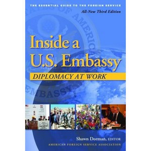 Inside a U.S. Embassy - 3rd Edition by  Shawn Dorman (Paperback) - 1 of 1