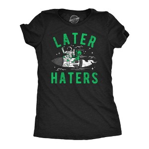 Womens Funny T Shirts Later Haters Sarcastic Alien Graphic Tee For Ladies - Crazy Dog Women's T Shirt - 1 of 4
