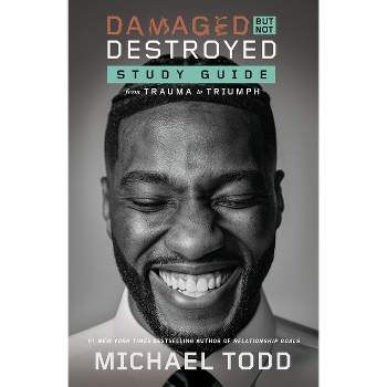 Damaged But Not Destroyed Study Guide - by  Michael Todd (Paperback)