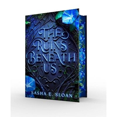 The Ruins Beneath Us - by  Sasha E Sloan (Hardcover)