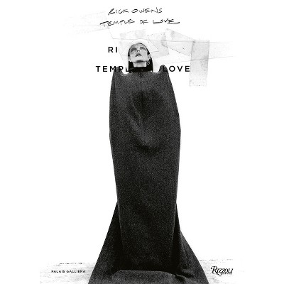 Rick Owens: Temple of Love - by  Rick Owens & Miren Arzalluz & Alexandre Samson (Hardcover)
