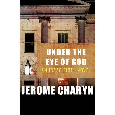 Under the Eye of God - (Isaac Sidel Novels) by  Jerome Charyn (Paperback)