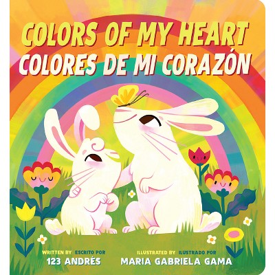 Colors of My Heart / Colores de Mi Corazón (Scholastic Bilingual) - by  123 Andrés (Board Book)