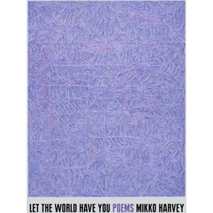 Let the World Have You - by  Mikko Harvey (Paperback) - 1 of 1