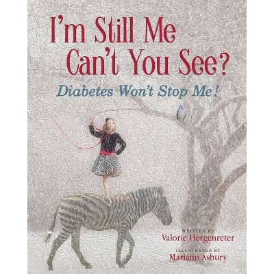 I'm Still Me, Cant You See? - by  Valorie Hergenreter & Mariann Asbury (Paperback)