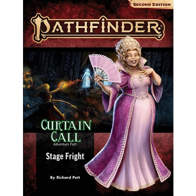 Pathfinder Adventure Path: Stage Fright (Curtain Call 1 of 3) (P2) - by  Richard Pett & Rue Dickey & Katrina Hennessy & Isis Wozniakowska (Paperback)