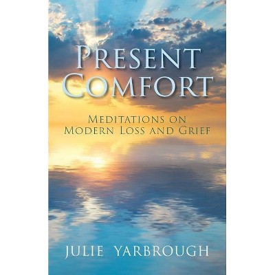 Present Comfort - by  Julie Yarbrough (Paperback)