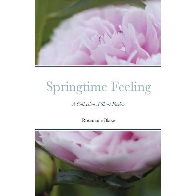 Springtime Feeling - by  Rosemarie Blake (Paperback)