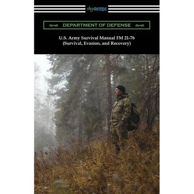 U.S. Army Survival Manual FM 21-76 (Survival, Evasion, and Recovery) - by  Department of Defense & U S Army (Paperback)