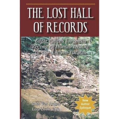 The Lost Hall of Records - by  Lora H Little Ed D & John Van Auken (Paperback)