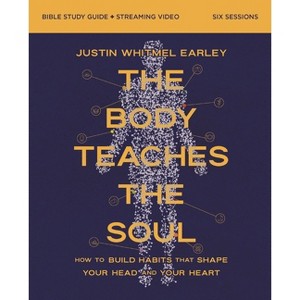 The Body Teaches the Soul Bible Study Guide Plus Streaming Video - by  Justin Whitmel Earley (Paperback) - 1 of 1