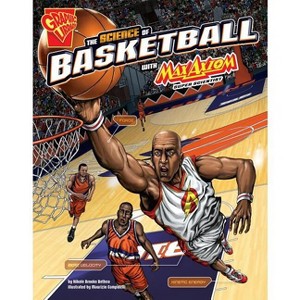 The Science of Basketball with Max Axiom, Super Scientist - (Science of Sports with Max Axiom) by  Nikole Brooks Bethea (Paperback) - 1 of 1