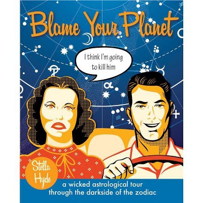 Blame Your Planet - by  Stella Hyde (Paperback)