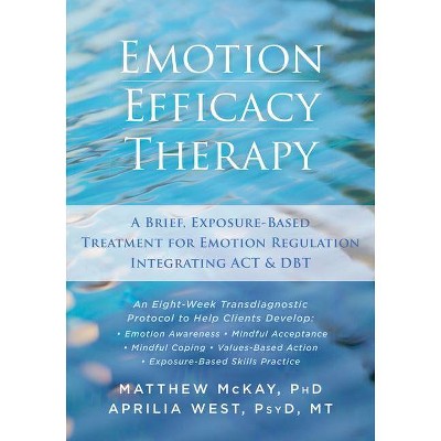 Emotion Efficacy Therapy - by  Matthew McKay & Aprilia West (Paperback)