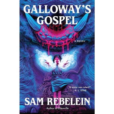 Galloway's Gospel - by  Sam Rebelein (Hardcover)