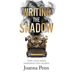 Writing the Shadow - by  Joanna Penn (Paperback) - 1 of 1