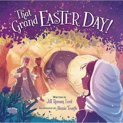 That Grand Easter Day! - by  Jill Roman Lord (Hardcover)