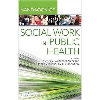 Handbook for Public Health Social Work - by  The Social Work Section of the American Public Health Association (Paperback)